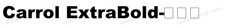Carrol ExtraBold字体转换 Carrol ExtraBold字体转换